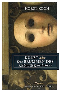 Kunst oder Das Brummen des Rentierweibchens - Horst Koch - ebook