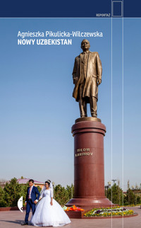 Nowy Uzbekistan - Agnieszka Pikulicka-Wilczewska - ebook + książka