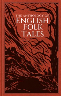The Anthology of English Folk Tales - Folk Tales Authors - ebook