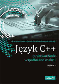 Język C++ i przetwarzanie współbieżne w akcji (wydanie 2) - Anthony Williams - książka