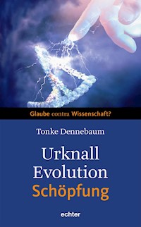 Urknall, Evolution - Schöpfung - Tonke Dennebaum - ebook