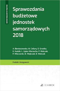 Sprawozdania budżetowe jednostek samorządowych 2018 - Bieniaszewska Aleksandra, Cellary Mieczysława, Kuśnierz Lucyna, Walczak Piotr, Wieczorek Piotr - książka