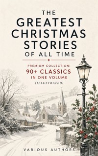 The Greatest Christmas Stories of All Time - Premium Collection: 90+ Classics in One Volume (Illustrated) - Louisa May Alcott - ebook