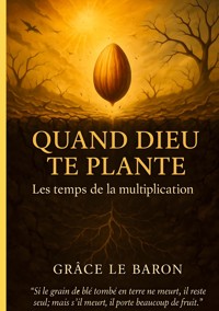 Quand dieu te plante - Grâce Le Baron - ebook