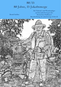 80/15 - 80 Jahre, 15 Jakobswege - Bernd Steffen - ebook