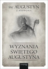 Wyznania Świętego Augustyna - św. Augustyn z Hippony - książka