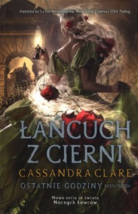 Łańcuch z cierni Ostatnie godziny 3 - Cassandra Clare - książka