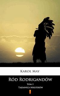 Ród Rodrigandów. Ród Rodrigandów. Tajemnica Miksteków - Karol May - ebook