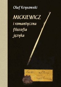Mickiewicz i romantyczna filozofia języka - Krysowski Olaf - książka