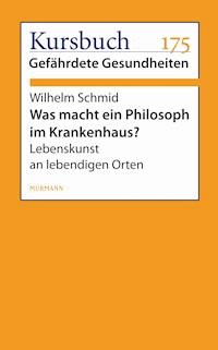 Was macht ein Philosoph im Krankenhaus? - Wilhelm Schmid - ebook