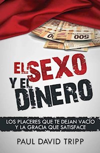 El sexo y el dinero - Paul David Tripp - ebook