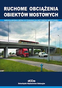Ruchome obciążenia obiektów mostowych - Machelski Czesław - książka