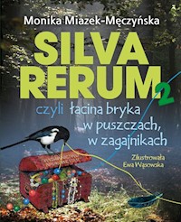 Silva rerum 2 czyli łacina bryka w puszczach w zagajnikach - Miazek-Męczyńska Monika - książka