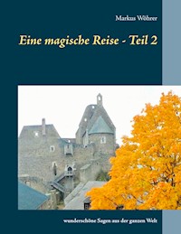 Eine magische Reise - Teil 2 - Markus Wöhrer - ebook