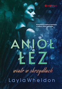 Anioł łez. Wiatr w skrzydłach - Layla Wheldon - ebook + audiobook + książka
