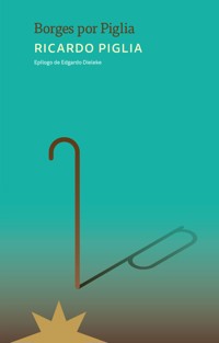 Borges por Piglia - Ricardo Piglia - ebook