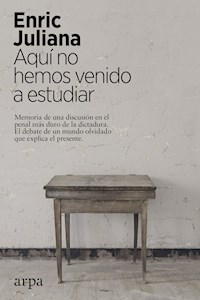 Aquí no hemos venido a estudiar - Enric Juliana - ebook