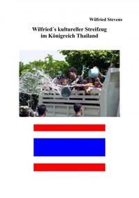 Wilfried´s kultureller Streifzug im Königreich Thailand - Wilfried Stevens - ebook