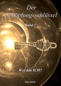 Der Schöpfungsschlüssel Band 2 - Jan Jakob - ebook