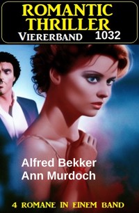 Romantic Thriller Viererband 1032 - Alfred Bekker - ebook