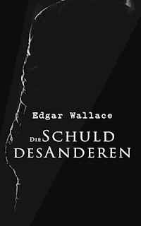 Die Schuld des Anderen - Edgar Wallace - ebook