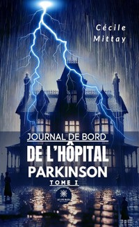 Journal de bord de l’hôpital Parkinson - Tome 1 - Cécile Mittay - ebook