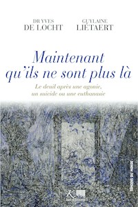 Maintenant qu'ils ne sont plus là - Yves de Locht - ebook