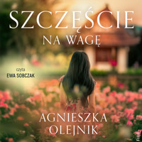Szczęście na wagę - Agnieszka Olejnik - ebook + audiobook + książka