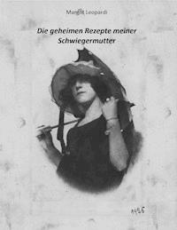 Die geheimen Rezepte meiner Schwiegermutter - MARGOT LEOPARDI - ebook