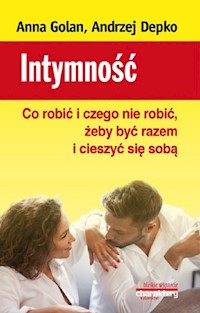 Intymność Co robić i czego nie robić żeby być razem i cieszyć się sobą - Golan Anna, Depko Andrzej - książka
