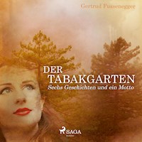 Der Tabakgarten - Sechs Geschichten und ein Motto - Gertrud Fussenegger - ebook
