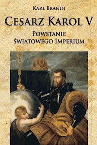 Cesarz Karol V Powstanie światowego imperium - Brandi Karl - książka