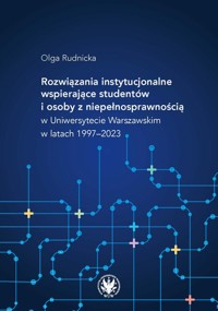 Rozwiązania instytucjonalne wspierające studentów i osoby z niepełnosprawnością w Uniwersytecie Wars - Olga Rudnicka - książka