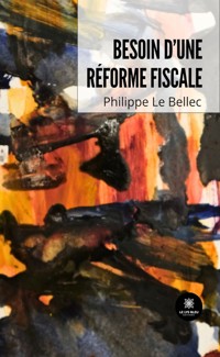 Besoin d’une réforme fiscale - Philippe Le Bellec - ebook