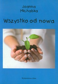 Wszystko od nowa - Michalska Joanna - książka