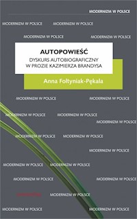 Autopowieść Dyskurs autobiograficzny w prozie Kazimierza Brandysa - Foltyniak-Pękala Anna - książka