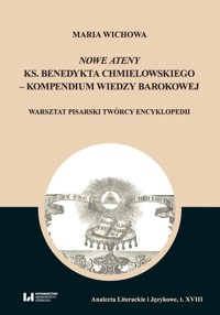 Nowe Ateny ks. Benedykta Chmielowskiego - kompendium wiedzy barokowej - Wichowa Maria - książka