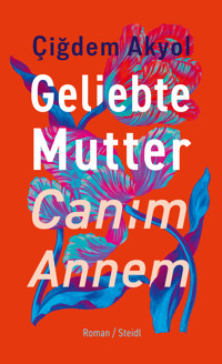 Geliebte Mutter – Canım Annem - Cigdem Akyol - ebook