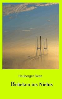 Brücken ins Nichts - Sven Heuberger - ebook