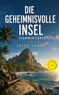 Die geheimnisvolle Insel (Kommentiert) - Jules Verne - ebook