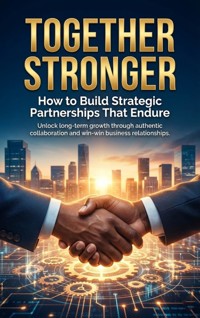 Together Stronger: How to Build Strategic Partnerships That Endure - Patrick Simmons - ebook
