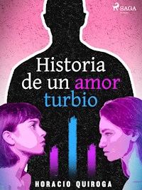 Historia de un amor turbio - Horacio Quiroga - ebook