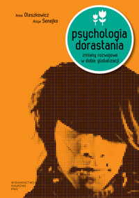 Psychologia dorastania - Anna Oleszkowicz, Alicja Senejko - książka