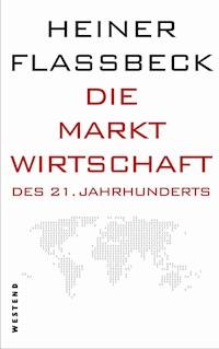 Die Marktwirtschaft des 21. Jahrhunderts - Heiner Flassbeck - ebook