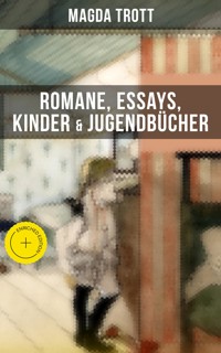 Magda Trott: Romane, Essays, Kinder- & Jugendbücher - Magda Trott - ebook
