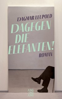 Dagegen die Elefanten! - Dagmar Leupold - ebook