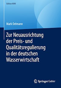 Zur Neuausrichtung der Preis- und Qualitätsregulierung in der deutschen Wasserwirtschaft - Mark Oelmann - ebook