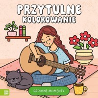 Przytulne kolorowanie. Radosne momenty -  - książka