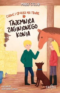 Chaos i spółka na tropie. Tajemnica zaginionego konia - Marek Stelar - ebook + audiobook + książka