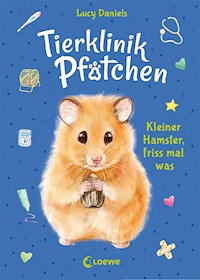 Tierklinik Pfötchen (Band 6) - Kleiner Hamster, friss mal was - Lucy Daniels - ebook